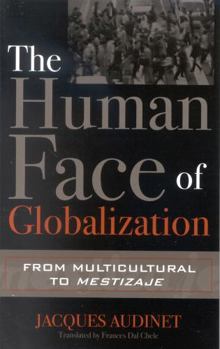 Paperback The Human Face of Globalization: From Multicultural to Mestizaje Book