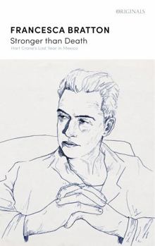 Paperback Stronger Than Death: Hart Crane's Last Year in Mexico Book