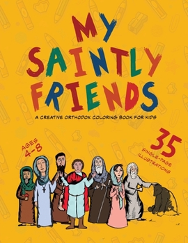 Paperback My Saintly Friends: A Creative Orthodox coloring book for kids Book