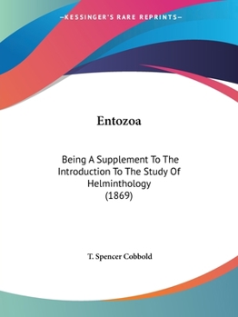 Paperback Entozoa: Being A Supplement To The Introduction To The Study Of Helminthology (1869) Book