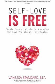 Paperback Self-Love Is Free: Create Harmony Within by Accessing The Love You Already Have Inside Book