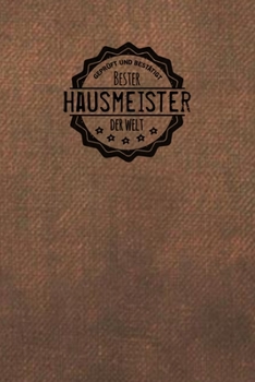 Geprüft und Bestätigt bester Hausmeister der Welt: Notizbuch für den Mann, der in der facility manager Branche arbeitet |  Geschenkidee | Geschenke | Geschenk (German Edition)