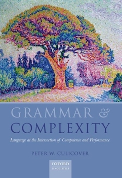 Hardcover Grammar and Complexity: Language at the Intersection of Competence and Performance Book