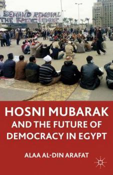 Hardcover The Mubarak Leadership and Future of Democracy in Egypt Book