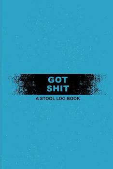Paperback Got Shit a Stool Log Book: Handy Stool Tracker Book