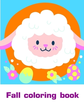 Fall coloring book: Cute pictures with animal touch and feel book for Early Learning (adventure coloring)