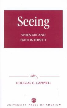 Paperback Seeing: When Art and Faith Intersect Book