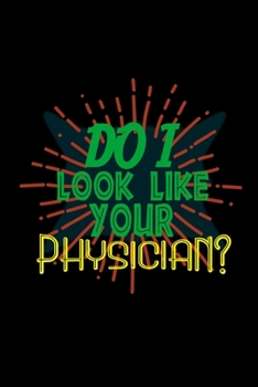 Do I look like your physician?: 110 Game Sheets - 660 Tic-Tac-Toe Blank Games | Soft Cover Book for Kids | Traveling & Summer Vacations | 6 x 9 in | 15.24 x 22.86 cm | Single Player | Funny Great Gift