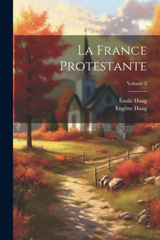 Paperback La France Protestante; Volume 2 [French] Book