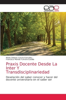 Paperback Praxis Docente Desde La Inter Y Transdisciplinariedad [Spanish] Book