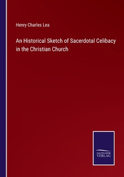 Paperback An Historical Sketch of Sacerdotal Celibacy in the Christian Church Book