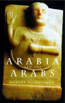 Paperback Arabia and the Arabs: From the Bronze Age to the Coming of Islam Book