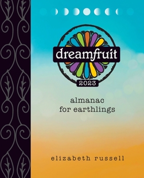 Paperback Dreamfruit 2023: Almanac for Earthlings Book