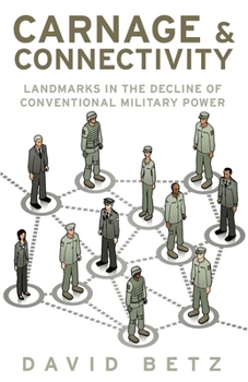 Hardcover Carnage and Connectivity: Landmarks in the Decline of Conventional Military Power Book