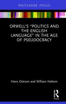 Hardcover Orwell's "Politics and the English Language" in the Age of Pseudocracy Book