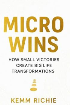 Paperback Micro Wins: How Small Victories Create Big Life Transformations: Book