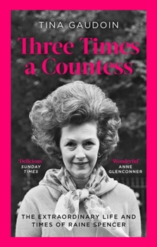 Paperback Three Times a Countess: The Extraordinary Life and Times of Raine Spencer Book