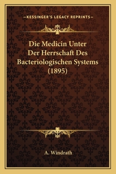 Paperback Die Medicin Unter Der Herrschaft Des Bacteriologischen Systems (1895) [German] Book