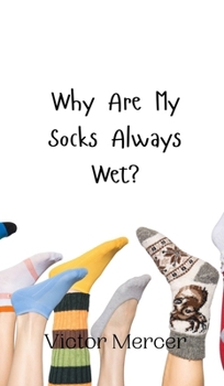 Hardcover Why Are My Socks Always Wet? Book