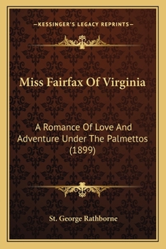 Miss Fairfax of Virginia: A Romance of Love and Adventure Under the Palmettos