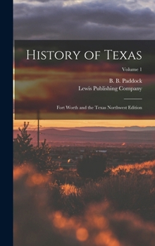 Hardcover History of Texas; Fort Worth and the Texas Northwest Edition; Volume 1 Book