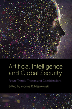Hardcover Artificial Intelligence and Global Security: Future Trends, Threats and Considerations Book