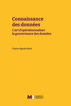 Connaissance des données: L’art d’opérationnaliser la gouvernance des données (French Edition)