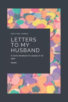 Letters To My Husband : Gratitude Journal: Letters To My Husband : Gratitude Journal