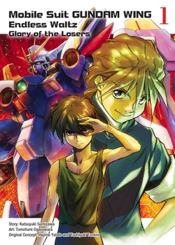 Mobile Suit Gundam Wing, 1: The Glory of Losers - Book #1 of the New Mobile Report Gundam Wing Endless Waltz: The Glory of the Defeated