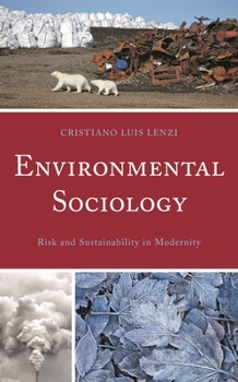 Hardcover Environmental Sociology: Risk and Sustainability in Modernity Book