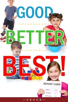 Paperback Good, Better, Best!: Fostering Good Work Habits in Children Book