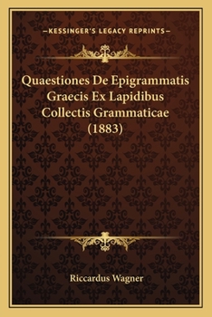 Paperback Quaestiones De Epigrammatis Graecis Ex Lapidibus Collectis Grammaticae (1883) [Latin] Book