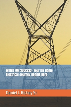 Paperback WIRED FOR SUCCESS- Your DIY Home Electrical Journey Begins Here Book