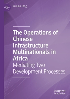 Paperback The Operations of Chinese Infrastructure Multinationals in Africa: Mediating Two Development Processes Book