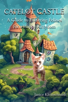 Paperback Catelot Castle: A Guide to Fostering Felines for a Happy Kittydom Book