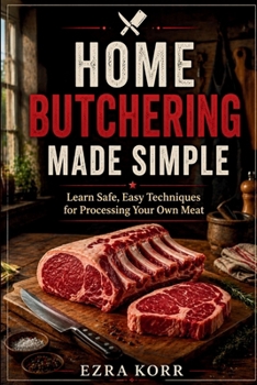 Paperback Home Butchering Made Simple: Learn Safe, Easy Techniques for Processing Your Own Meat Book