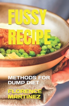 Paperback Fussy Recipe: Methods for Dump Diet Book