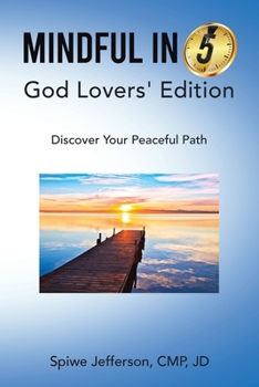 Paperback Mindful in 5: God Lovers' Edition: Discover Your Peaceful Path Book