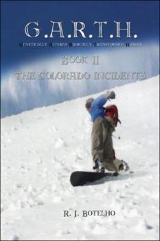 Paperback G.a.r.t.h.: Genetically Altered Radically Transformed Human Book 2 the Colorado Incidents Book