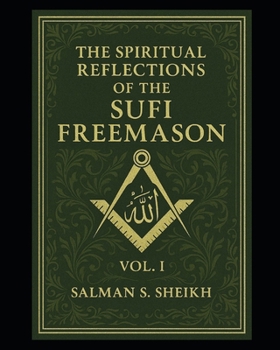 Paperback The Spiritual Reflections Of The Sufi Freemason Vol.1 Book