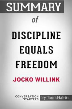 Paperback Summary of Discipline Equals Freedom by Jocko Willink: Conversation Starters Book