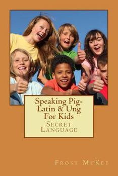 Paperback Speaking Pig-Latin & Ung: Secret Language Book