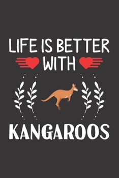 Life Is Better With Kangaroos: Kangaroos Lovers Funny Gifts Dot Grid Journal Notebook 6x9 120 Pages