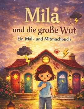 Paperback Mila und die große Wut: Ein Mal- und Mitmachbuch über Gefühle [German] Book