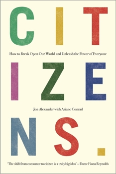 Hardcover Citizens: Why the Key to Fixing Everything is All of Us Book