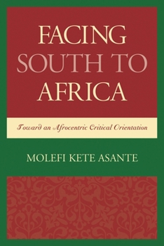 Paperback Facing South to Africa: Toward an Afrocentric Critical Orientation Book