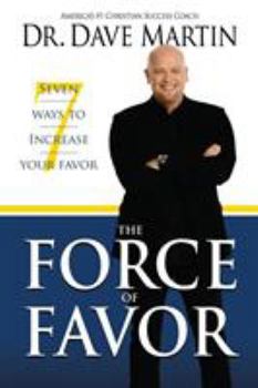 Paperback The Force of Favor: 7 Ways to Increase Your Favor Book