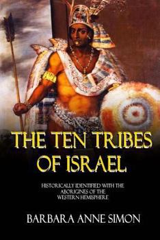 Paperback The Ten Tribes Of Israel: Historically Identified With The Aborigines Of The Western Hemisphere Book