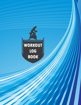Paperback Workout Log Book: Fitness Log Books, Workout Log Books For Men, Daily Workout Journal Book