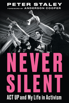 Hardcover Never Silent: ACT Up and My Life in Activism Book